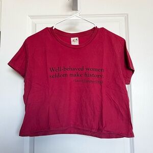 Well Behaved Women Seldom Make History Quote Cropped Tee size large